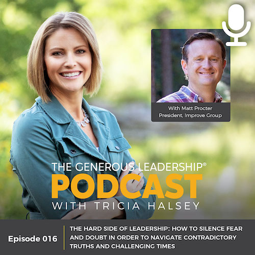 Ep 16: The Hard Side of Leadership: How to Silence Fear and Doubt in Order to Navigate Contradictory Truths and Challenging Times